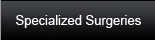 Specialized Surgeries