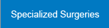 Specialized Surgeries